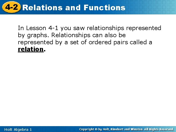 4 -2 Relations and Functions In Lesson 4 -1 you saw relationships represented by