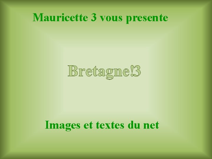 Mauricette 3 vous presente Images et textes du net 