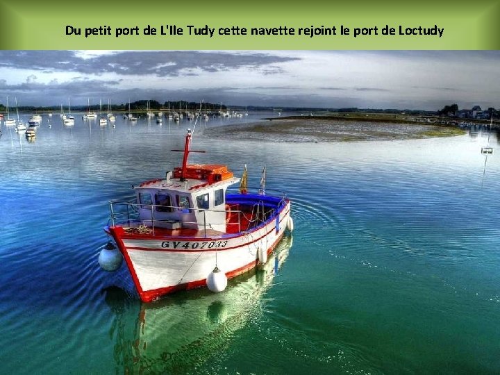 Du petit port de L'Ile Tudy cette navette rejoint le port de Loctudy 