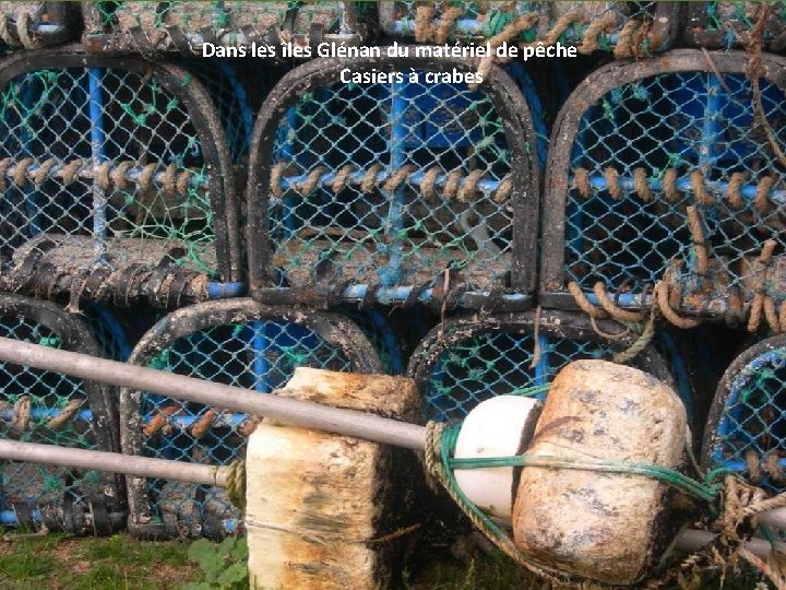 Dans les îles Glénan du matériel de pêche Casiers à crabes 