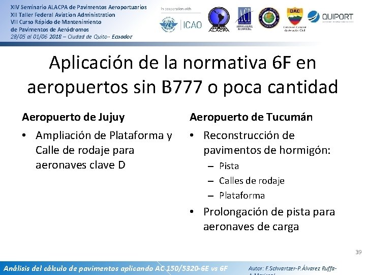 XIV Seminario ALACPA de Pavimentos Aeroportuarios XII Taller Federal Aviation Administration VII Curso Rápido XIV Seminario ALACPA de Pavimentos Aeroportuarios XII Taller Federal Aviation Administration VII Curso Rápido