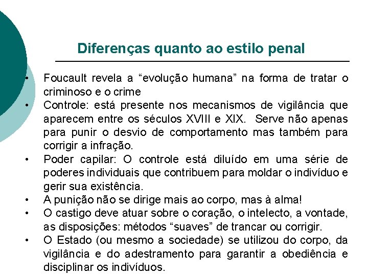 Diferenças quanto ao estilo penal • • • Foucault revela a “evolução humana” na