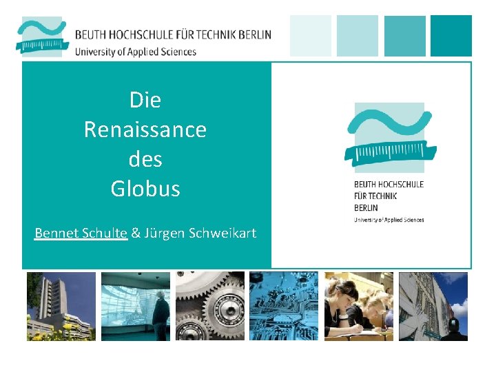 Die Renaissance des Globus Bennet Schulte & Jürgen Schweikart 