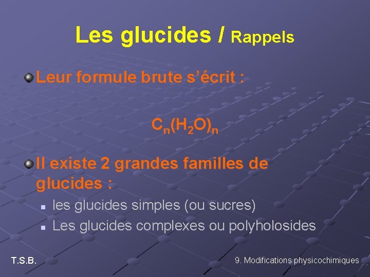 Les glucides / Rappels Leur formule brute s’écrit : Cn(H 2 O)n Il existe Les glucides / Rappels Leur formule brute s’écrit : Cn(H 2 O)n Il existe