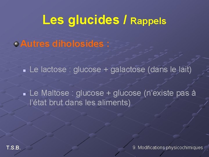 Les glucides / Rappels Autres diholosides : n n T. S. B. Le lactose