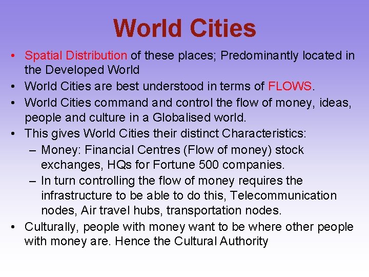 World Cities • Spatial Distribution of these places; Predominantly located in the Developed World