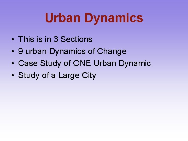 Urban Dynamics • • This is in 3 Sections 9 urban Dynamics of Change