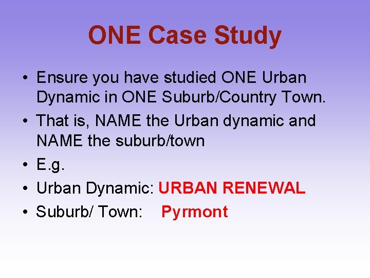 ONE Case Study • Ensure you have studied ONE Urban Dynamic in ONE Suburb/Country