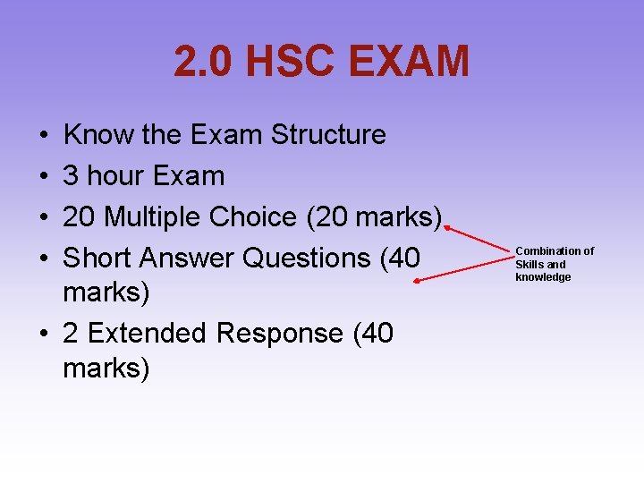 2. 0 HSC EXAM • • Know the Exam Structure 3 hour Exam 20