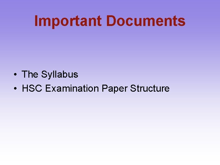 Important Documents • The Syllabus • HSC Examination Paper Structure 