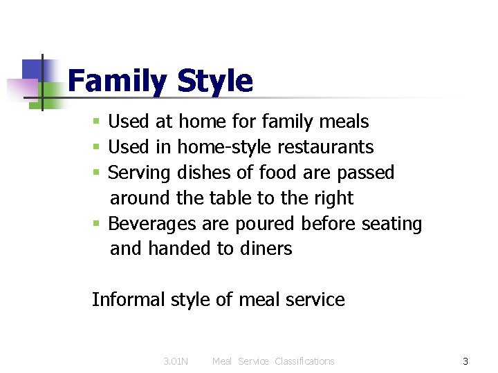 Family Style § Used at home for family meals § Used in home-style restaurants