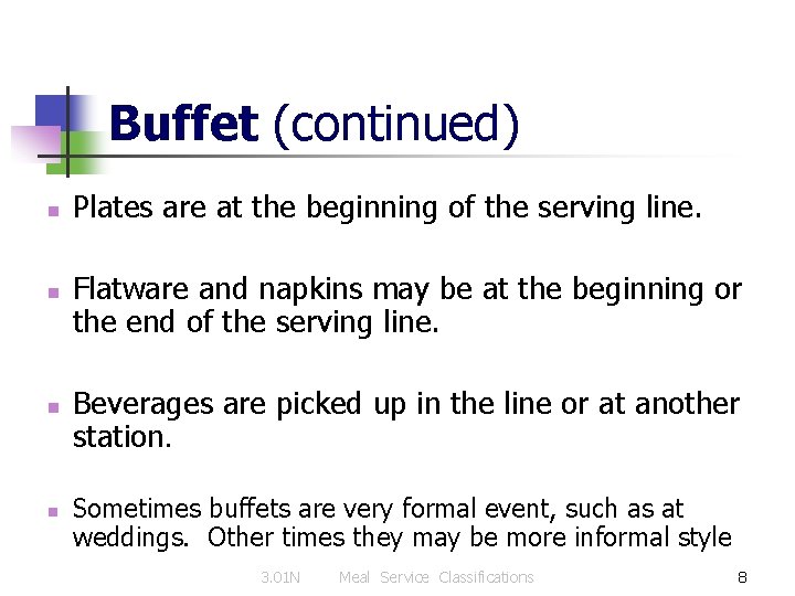 Buffet (continued) n n Plates are at the beginning of the serving line. Flatware