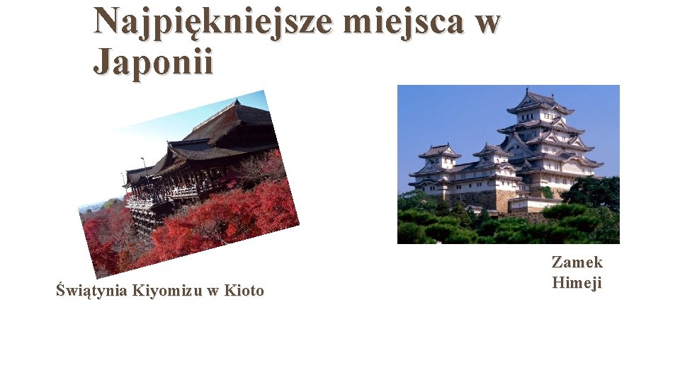 Najpiękniejsze miejsca w Japonii Świątynia Kiyomizu w Kioto Zamek Himeji 