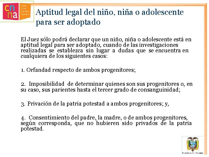 Aptitud legal del niño, niña o adolescente para ser adoptado El Juez sólo podrá