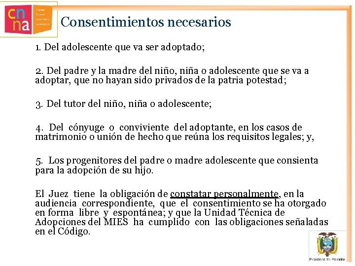 Consentimientos necesarios 1. Del adolescente que va ser adoptado; 2. Del padre y la