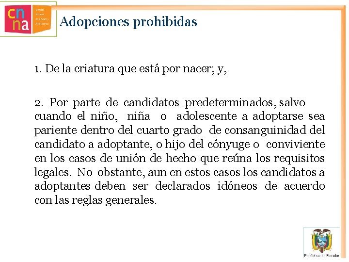 Adopciones prohibidas 1. De la criatura que está por nacer; y, 2. Por parte