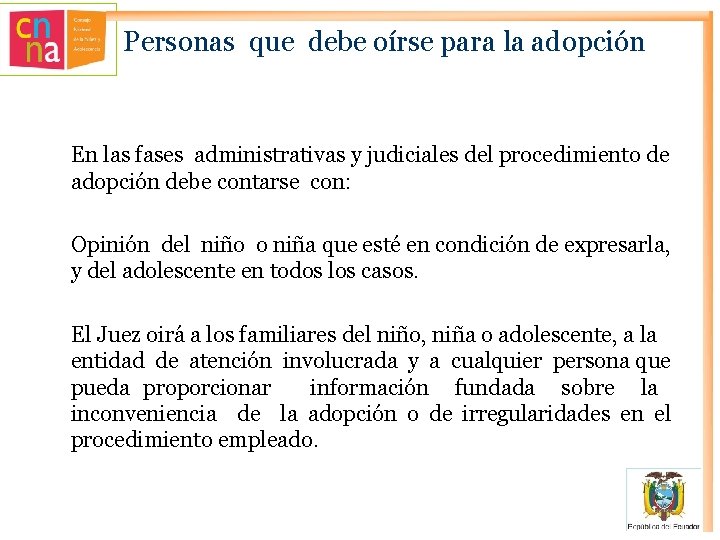 Personas que debe oírse para la adopción En las fases administrativas y judiciales del