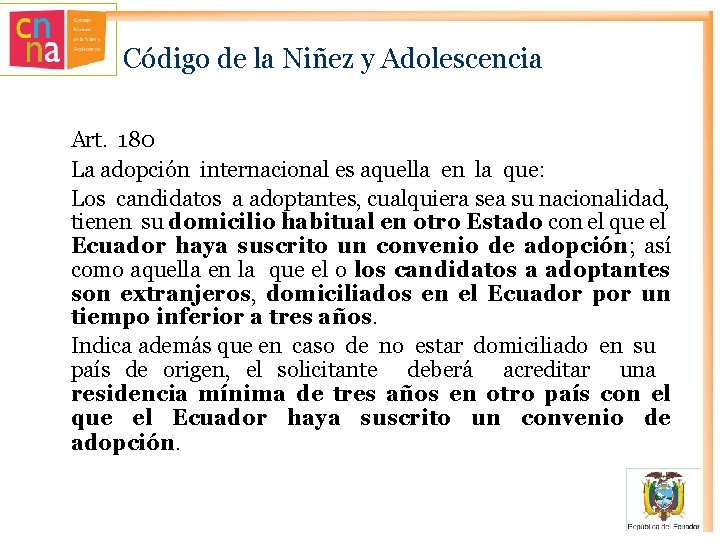 Código de la Niñez y Adolescencia Art. 180 La adopción internacional es aquella en