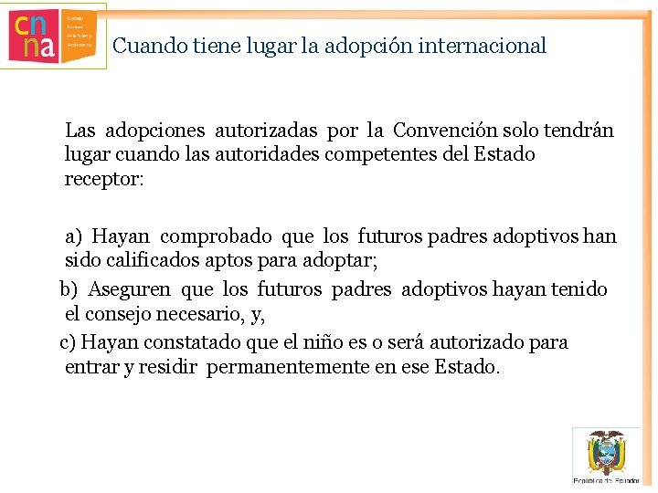 Cuando tiene lugar la adopción internacional Las adopciones autorizadas por la Convención solo tendrán