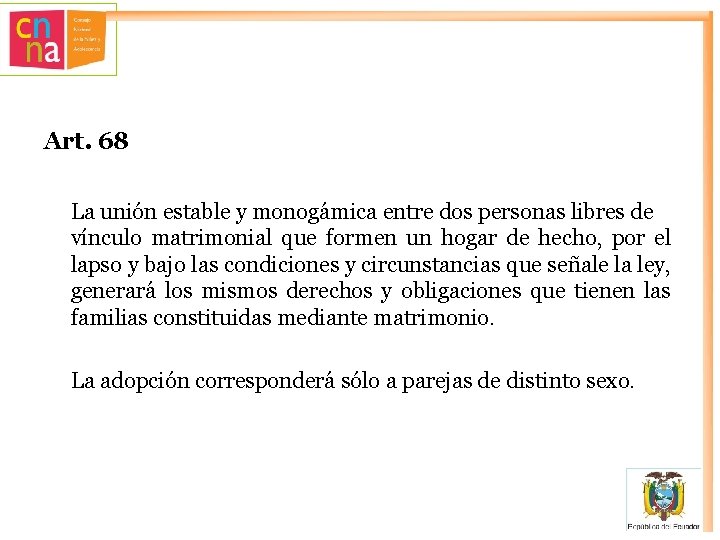 Art. 68 La unión estable y monogámica entre dos personas libres de vínculo matrimonial