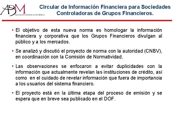Circular de Información Financiera para Sociedades Controladoras de Grupos Financieros. • El objetivo de Circular de Información Financiera para Sociedades Controladoras de Grupos Financieros. • El objetivo de