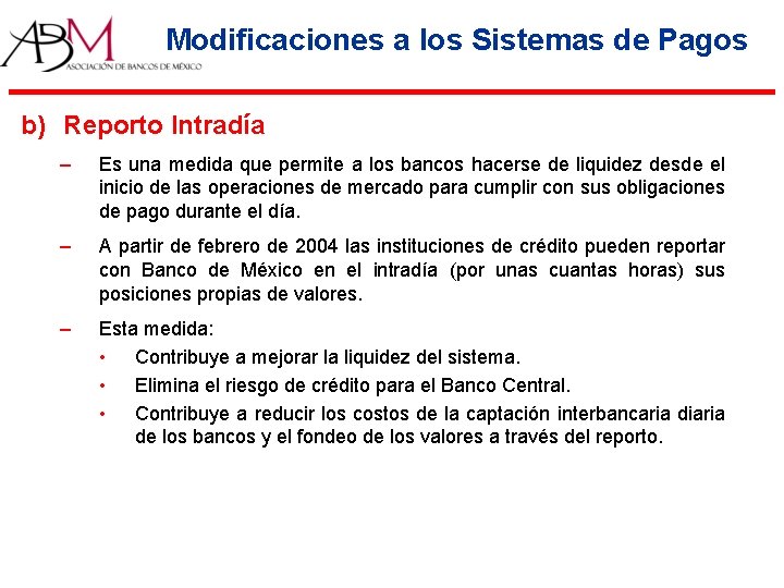 Modificaciones a los Sistemas de Pagos b) Reporto Intradía – Es una medida que Modificaciones a los Sistemas de Pagos b) Reporto Intradía – Es una medida que