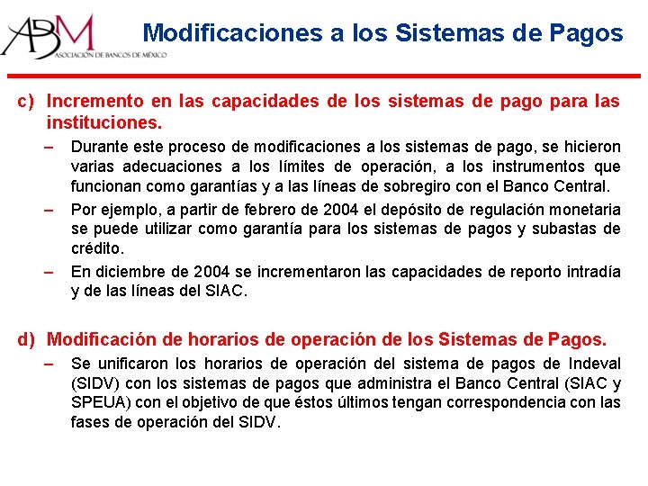 Modificaciones a los Sistemas de Pagos c) Incremento en las capacidades de los sistemas Modificaciones a los Sistemas de Pagos c) Incremento en las capacidades de los sistemas