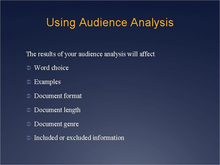 Using Audience Analysis The results of your audience analysis will affect Ü Word choice