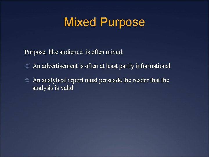 Mixed Purpose, like audience, is often mixed: Ü An advertisement is often at least