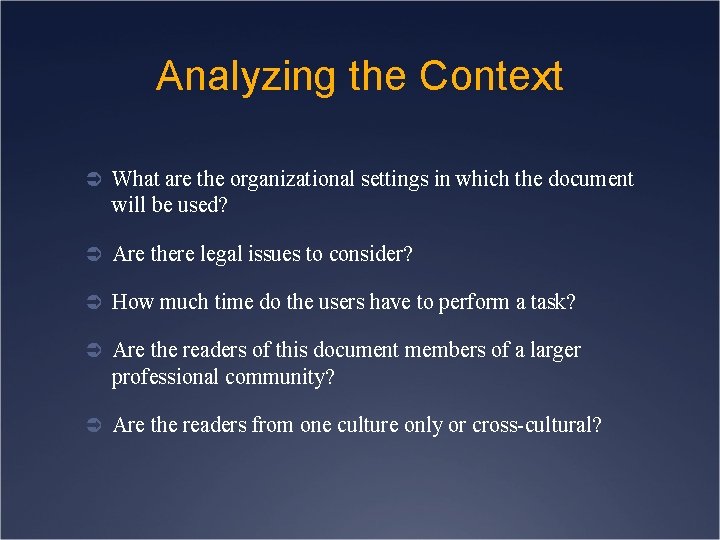 Analyzing the Context Ü What are the organizational settings in which the document will