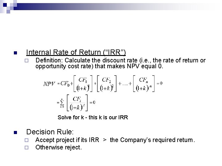 n Internal Rate of Return (“IRR”) ¨ Definition: Calculate the discount rate (i. e.