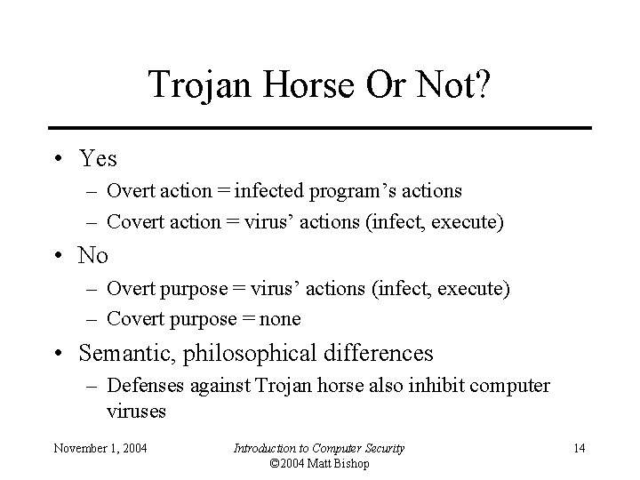 Trojan Horse Or Not? • Yes – Overt action = infected program’s actions –