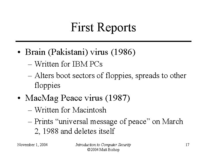 First Reports • Brain (Pakistani) virus (1986) – Written for IBM PCs – Alters
