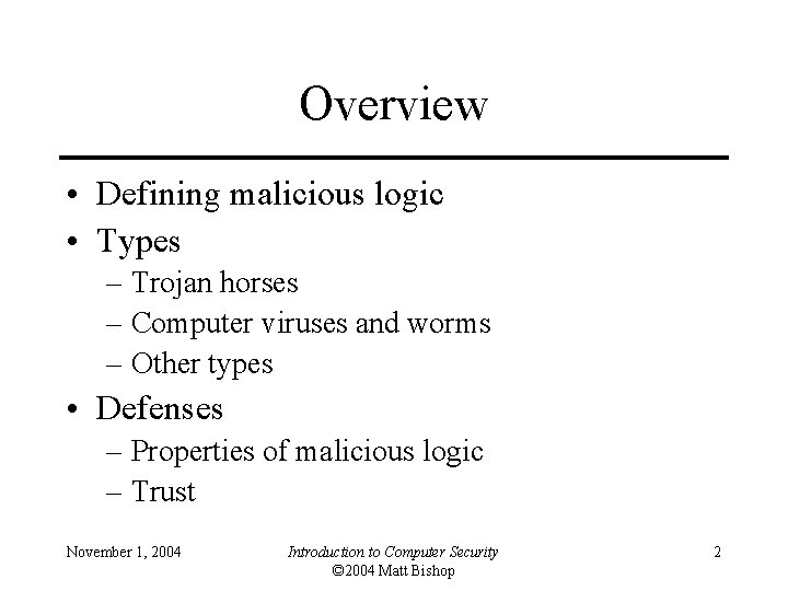 Overview • Defining malicious logic • Types – Trojan horses – Computer viruses and