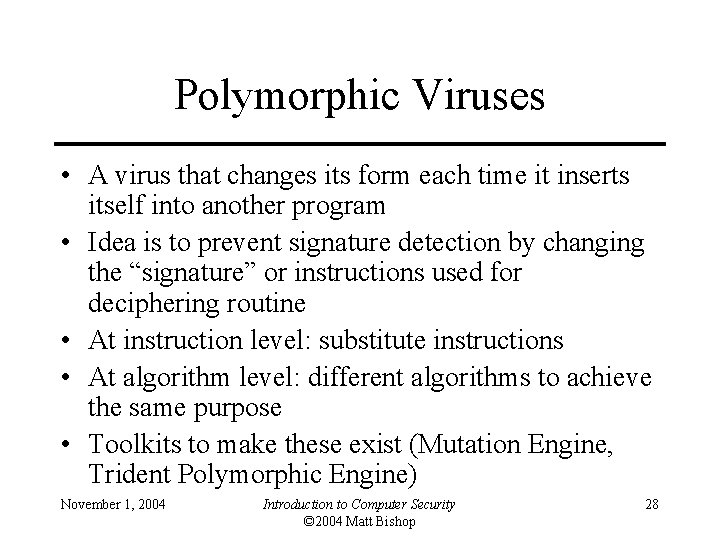 Polymorphic Viruses • A virus that changes its form each time it inserts itself