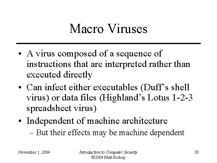 Macro Viruses • A virus composed of a sequence of instructions that are interpreted