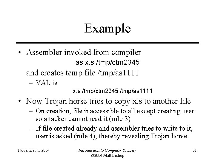 Example • Assembler invoked from compiler as x. s /tmp/ctm 2345 and creates temp