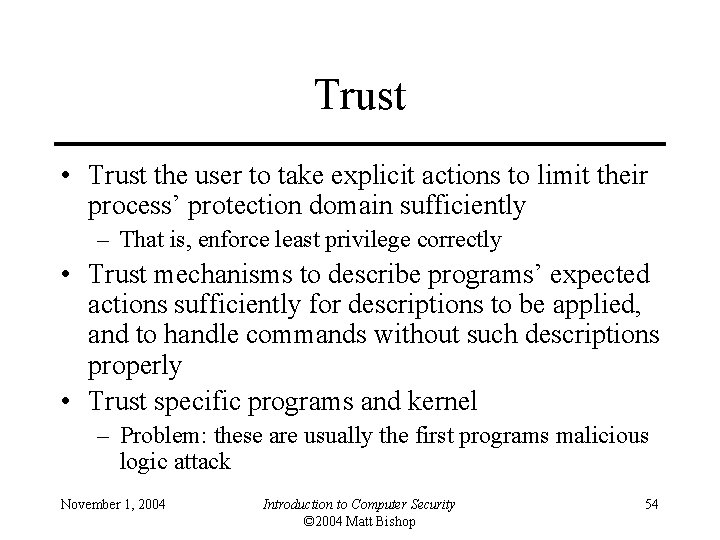 Trust • Trust the user to take explicit actions to limit their process’ protection