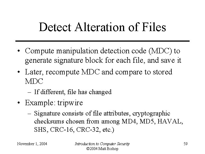 Detect Alteration of Files • Compute manipulation detection code (MDC) to generate signature block