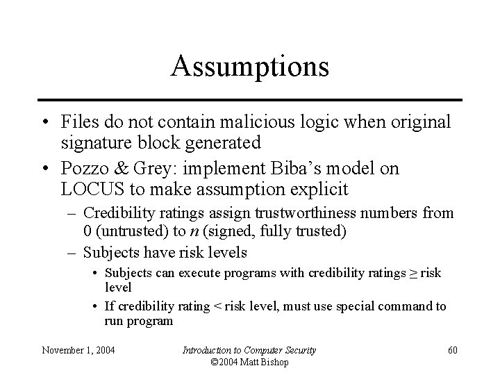 Assumptions • Files do not contain malicious logic when original signature block generated •