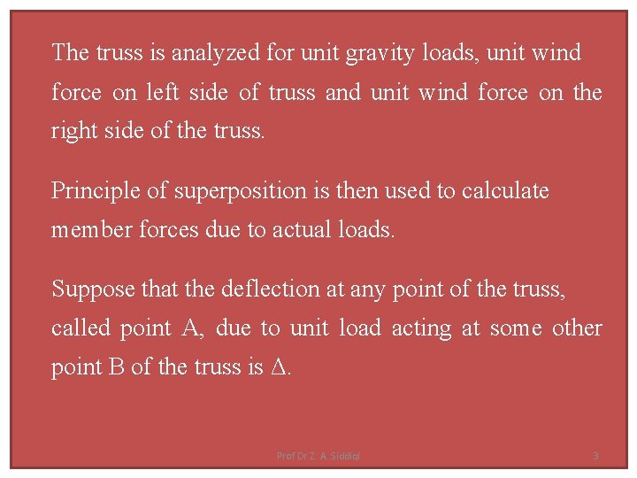 The truss is analyzed for unit gravity loads, unit wind force on left side