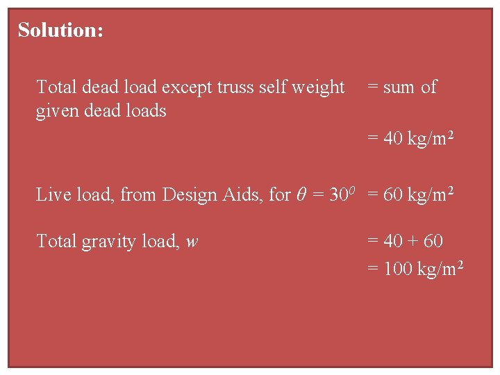 Solution: Total dead load except truss self weight = sum of given dead loads