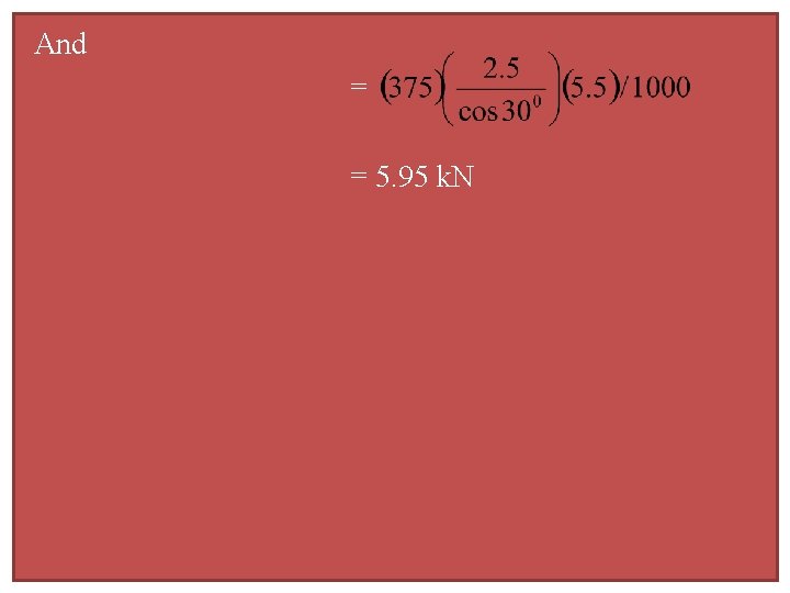 And = = 5. 95 k. N 