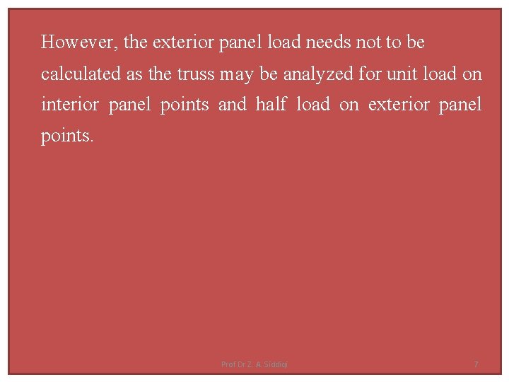 However, the exterior panel load needs not to be calculated as the truss may