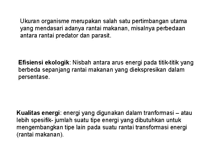 Ukuran organisme merupakan salah satu pertimbangan utama yang mendasari adanya rantai makanan, misalnya perbedaan