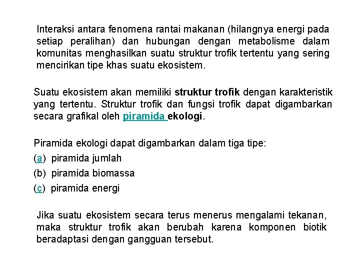 Interaksi antara fenomena rantai makanan (hilangnya energi pada setiap peralihan) dan hubungan dengan metabolisme