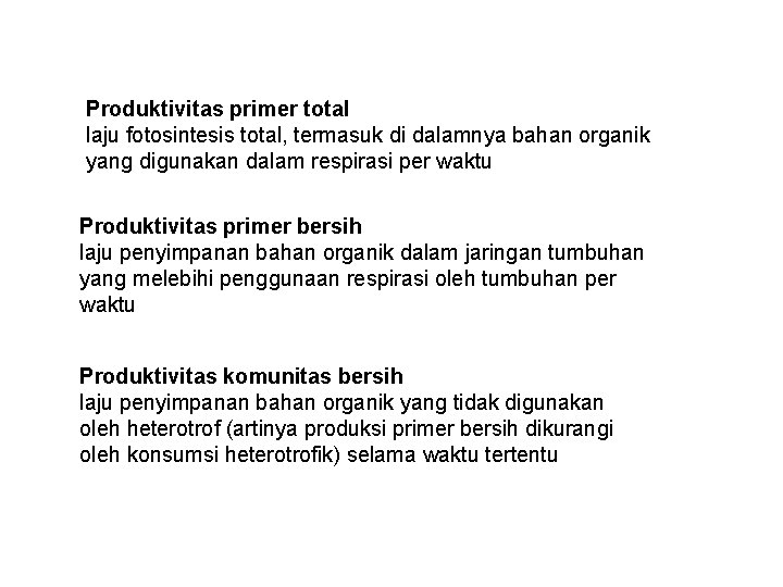 Produktivitas primer total laju fotosintesis total, termasuk di dalamnya bahan organik yang digunakan dalam