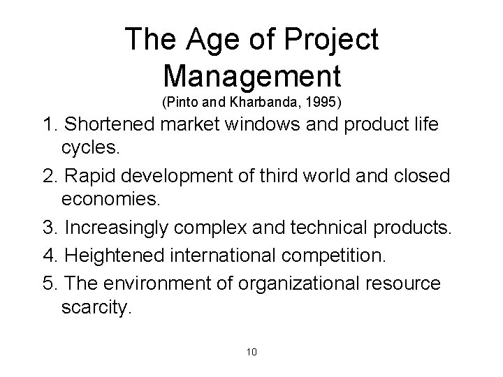 The Age of Project Management (Pinto and Kharbanda, 1995) 1. Shortened market windows and