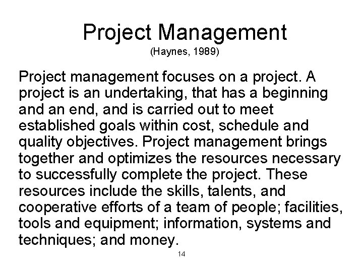 Project Management (Haynes, 1989) Project management focuses on a project. A project is an