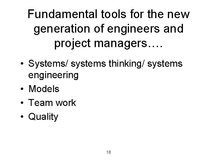 Fundamental tools for the new generation of engineers and project managers…. • Systems/ systems